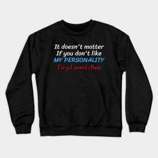 No worries, I've got multiple personalities Crewneck Sweatshirt